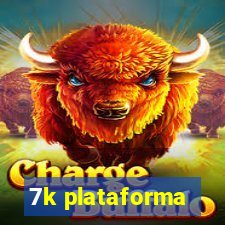 7k plataforma